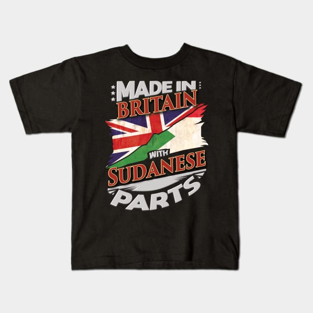 Made In Britain With Sudanese Parts - Gift for Sudanese From Sudan Kids T-Shirt by Country Flags